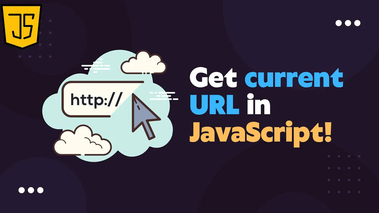 How To Get The Current URL In JavaScript