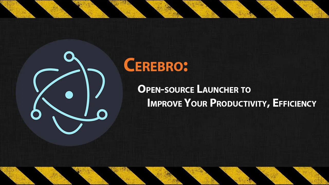 Cerebro: Open-source Launcher to Improve Your Productivity, Efficiency