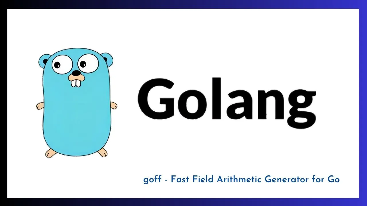 goff - Fast Field Arithmetic Generator for Go 