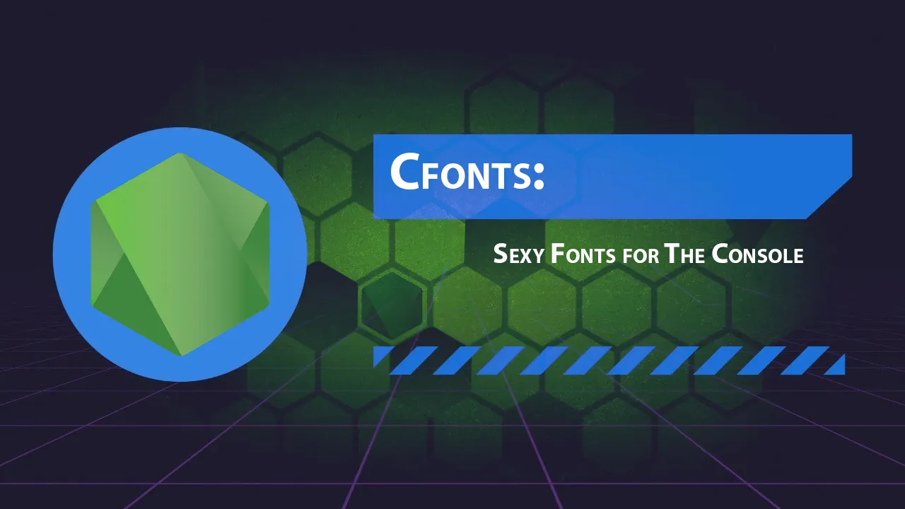Cfonts: Sexy Fonts for The Console