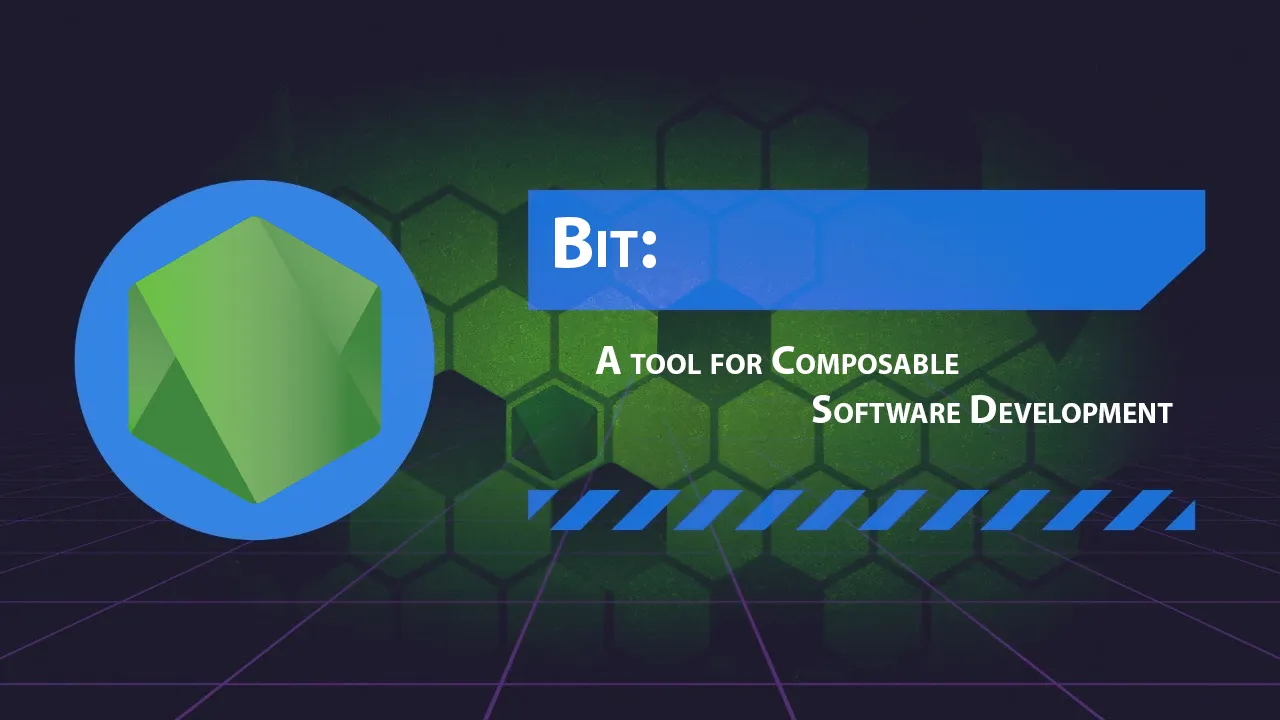 Bit: A tool for Composable Software Development