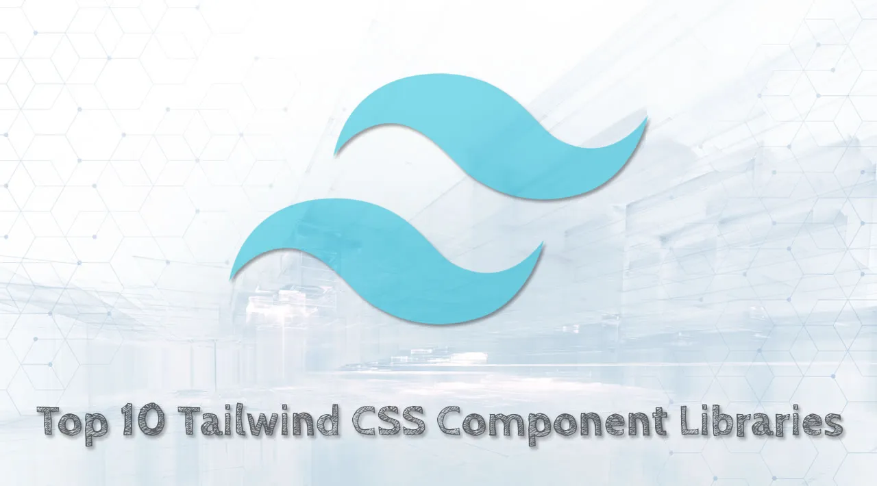 10 Tailwind CSS Component Libraries that You Should Know