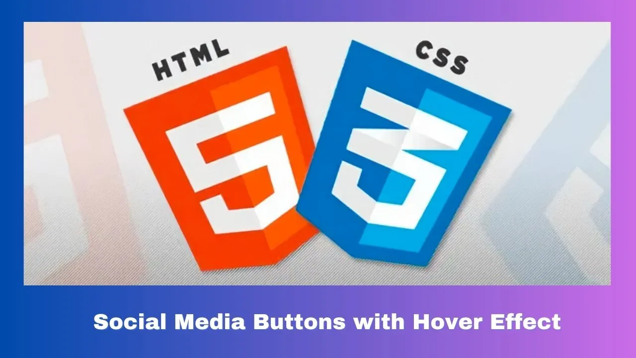 Social Media Buttons with Hover Effect using HTML & CSS