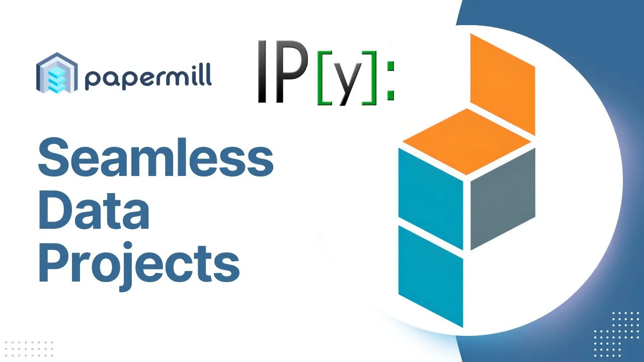 Seamless Data Projects with Papermill & IPython