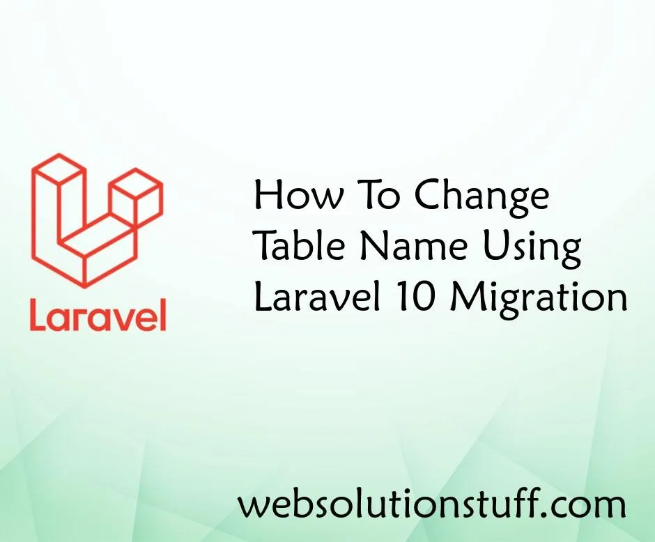 How To Change Table Name Using Laravel 10 Migration