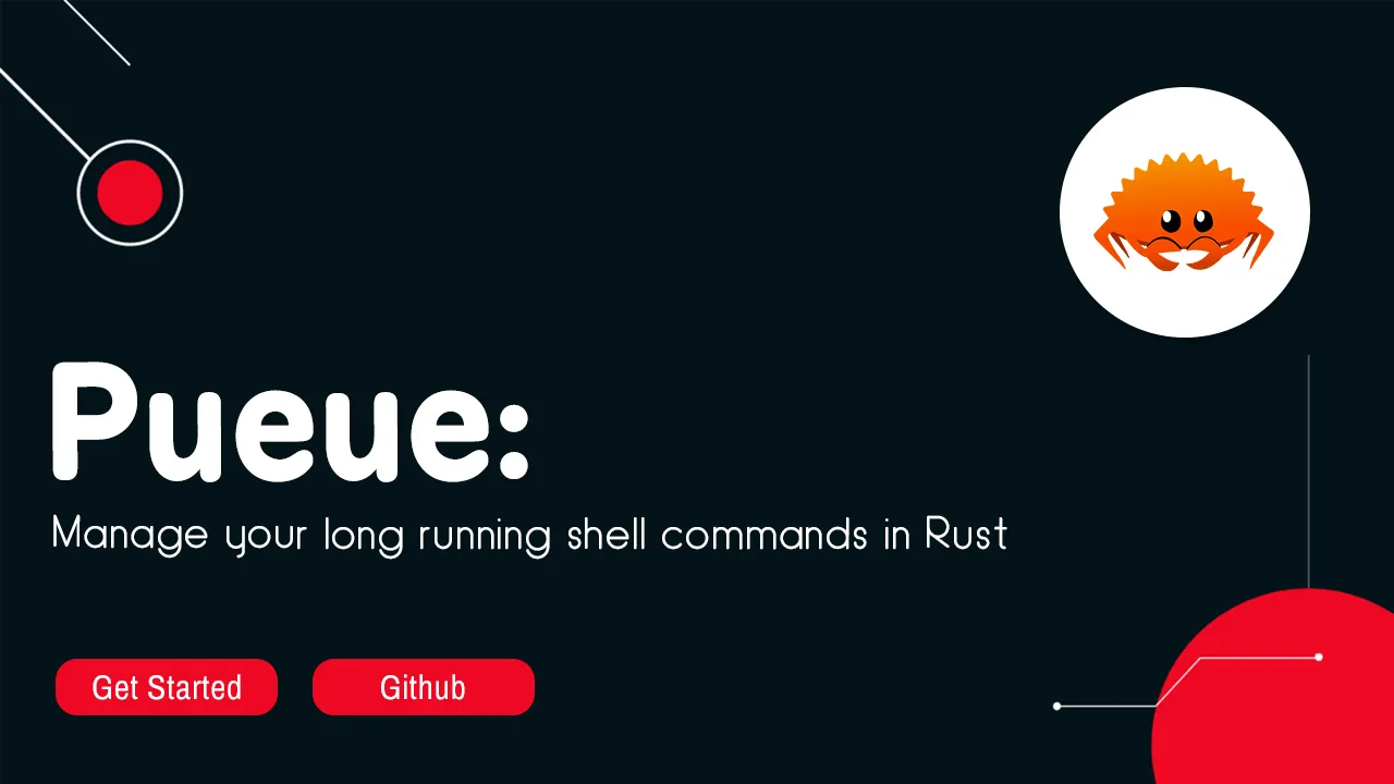 Pueue: Manage your long running shell commands in Rust