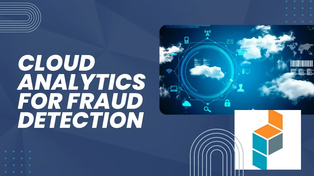 Cloud Analytics for Fraud Detection