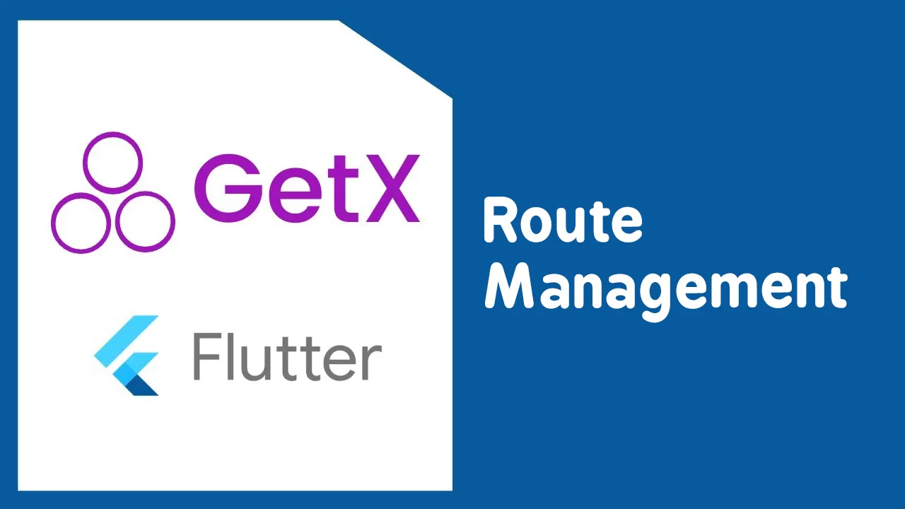 Flutter GetX Route Management: Master Navigation in Flutter