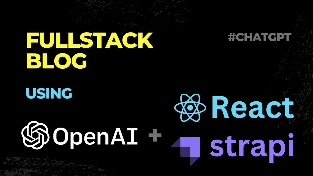 How To Build Own Blog Using ChatGPT, React And Strapi