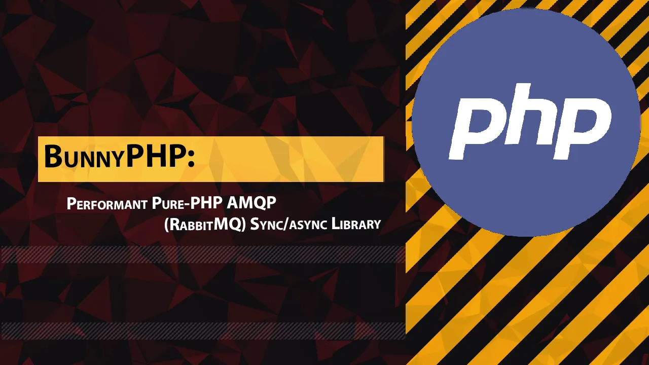 BunnyPHP: Performant Pure-PHP AMQP (RabbitMQ) Sync/async Library