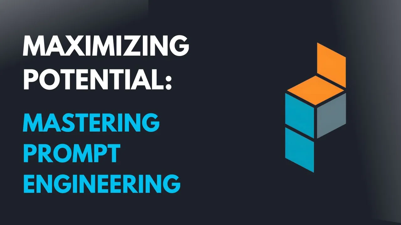 Maximizing Potential: Mastering Prompt Engineering