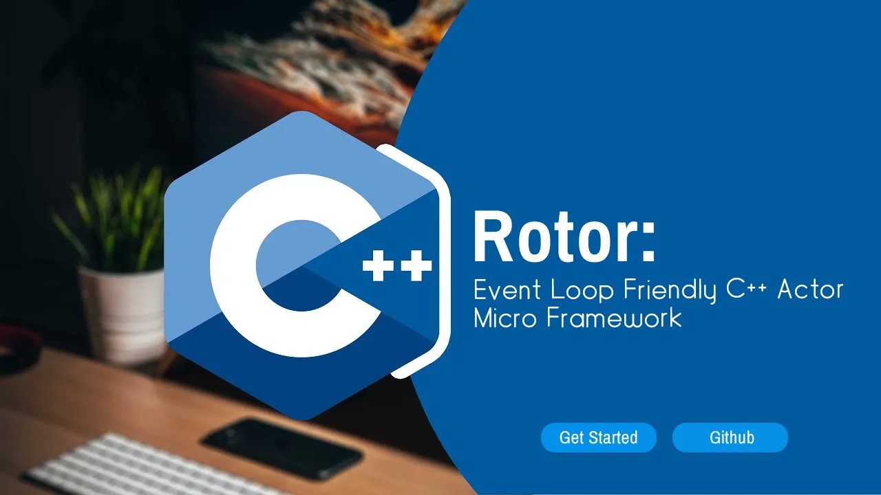 Rotor: Event Loop Friendly C++ Actor Micro Framework