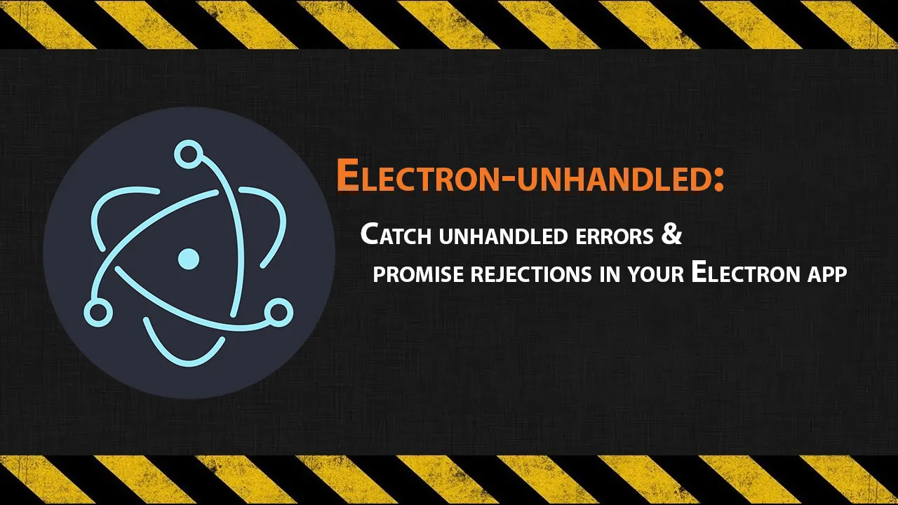 Catch Unhandled Javascript Exception in Electron /w React
