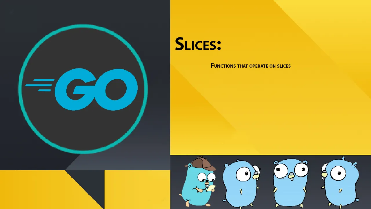Slices: Functions That Operate on Slices