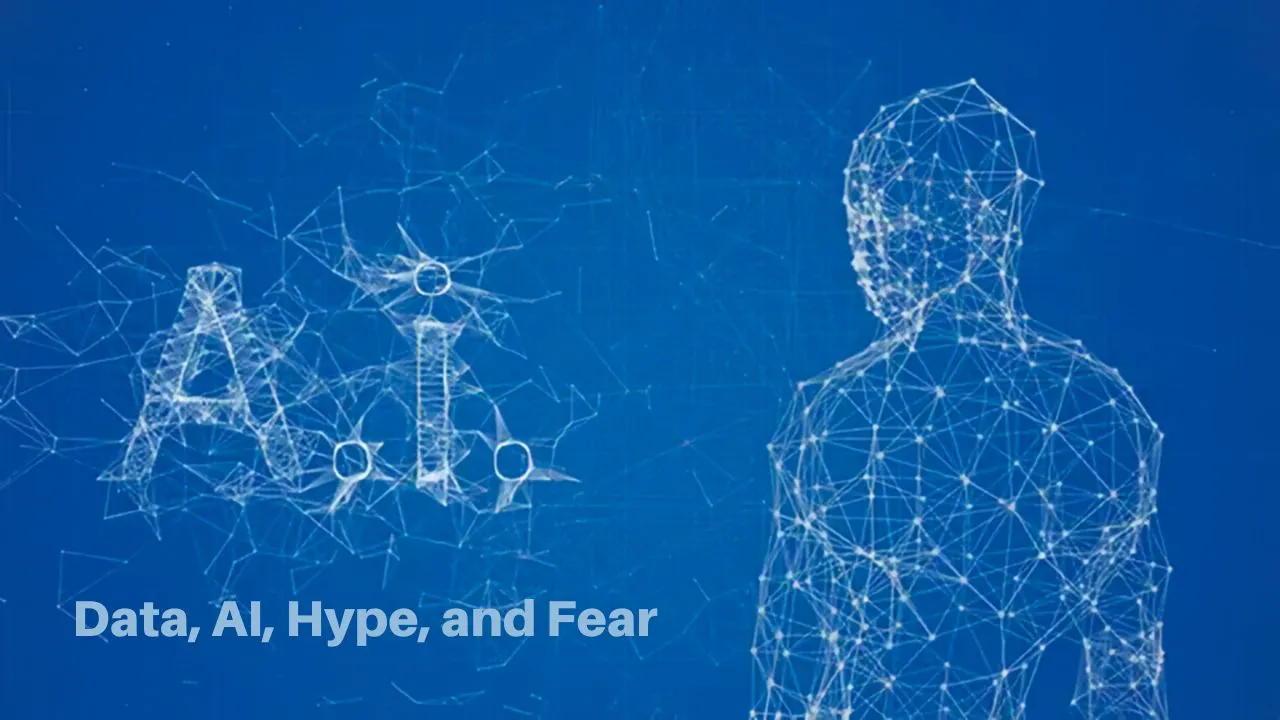 Data, AI, Hype, and Fear 