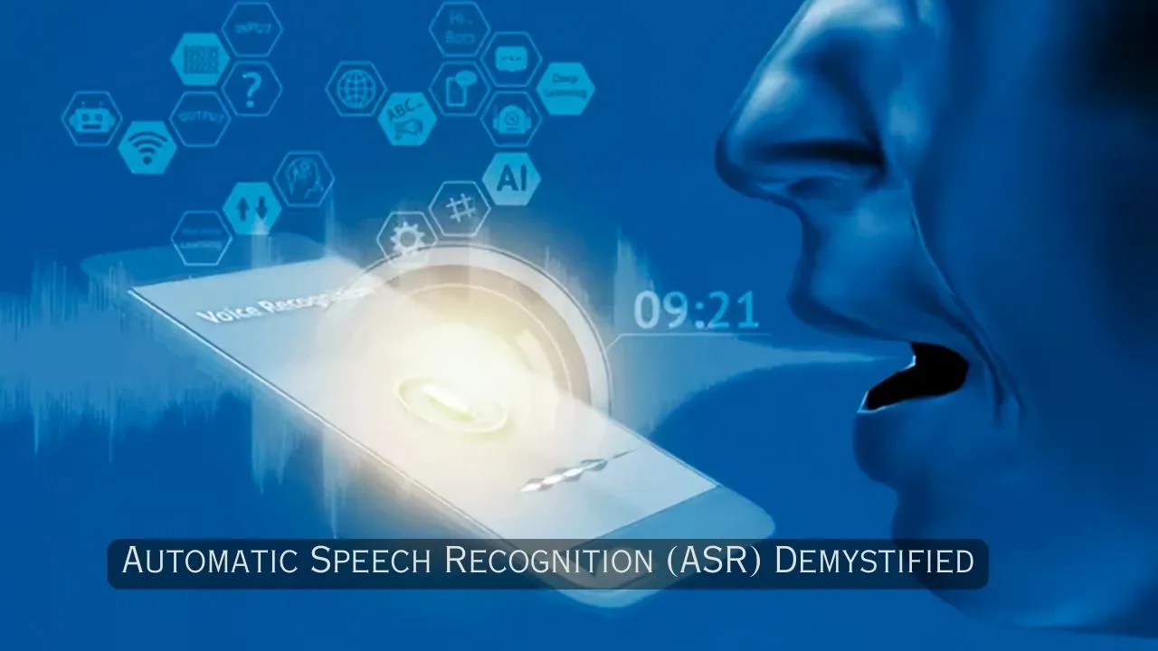 Automatic Speech Recognition (ASR) Demystified