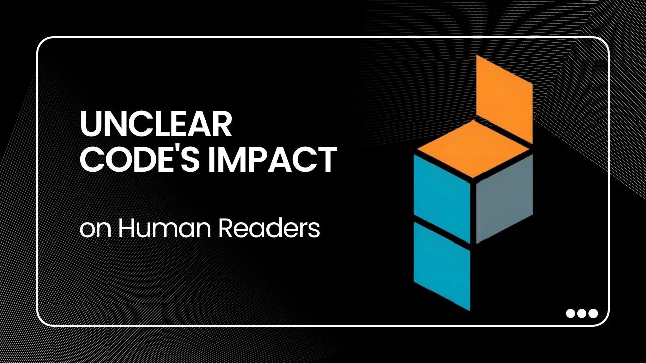 Unclear Code's Impact on Human Readers