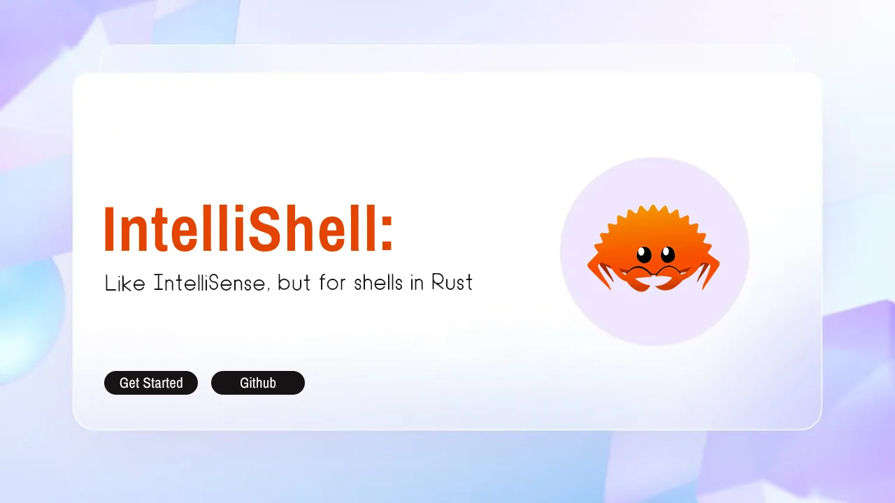 IntelliShell: Like IntelliSense, but for shells in Rust