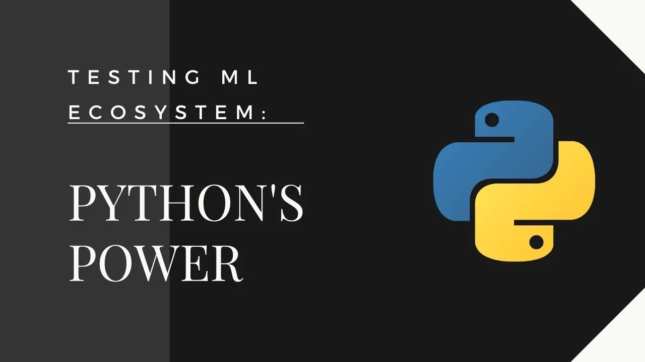 Testing ML Ecosystem: Python's Power