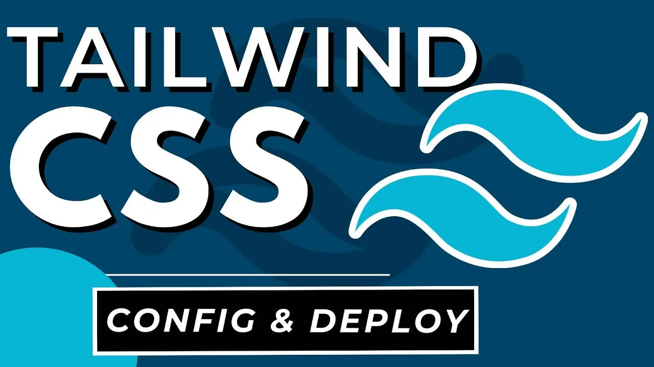 Tailwind CSS Tutorial For Beginners: Config And Deploy