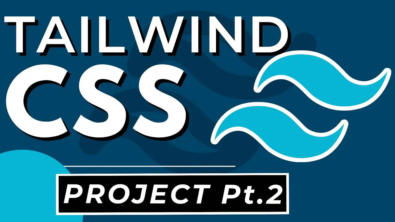 Tailwind CSS Tutorial for Beginners: Project (Part 2)