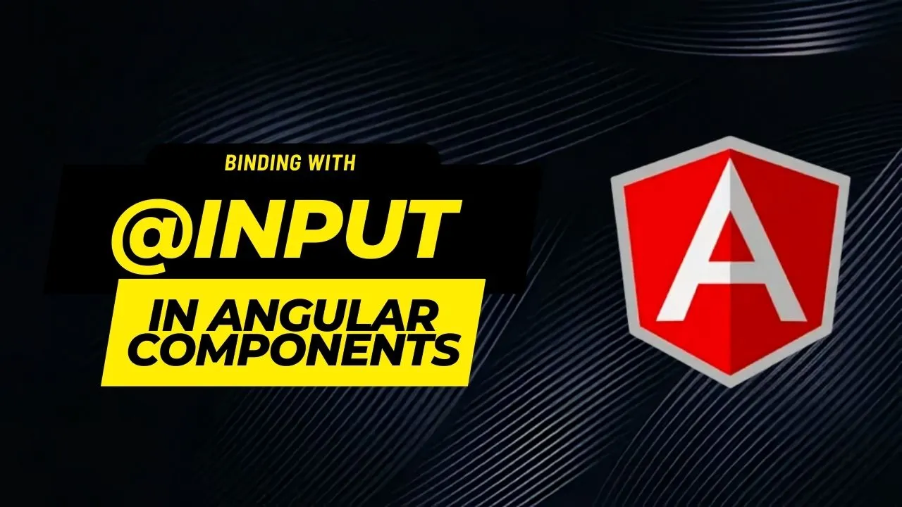 Binding with Input in Angular Components