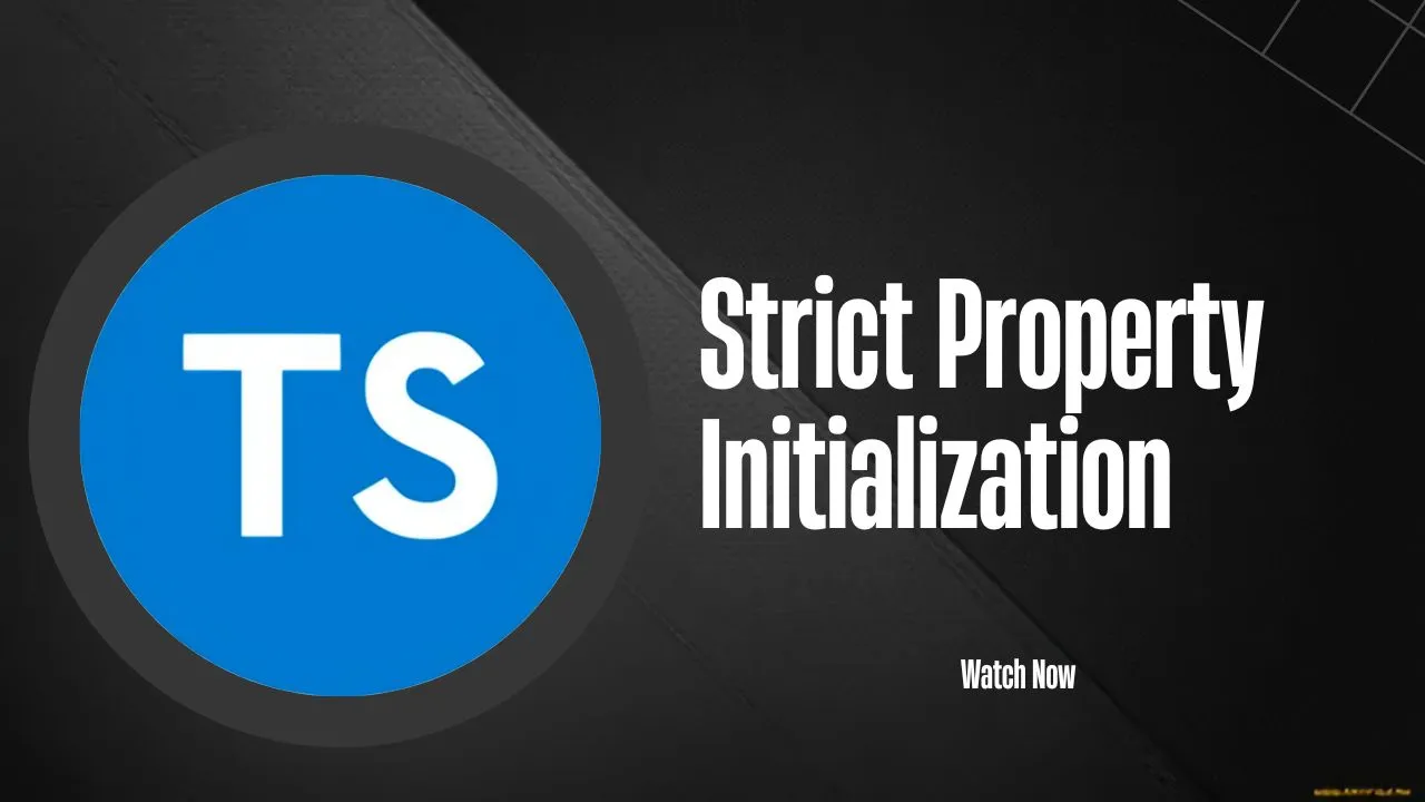 TypeScript Strict Property Initialization