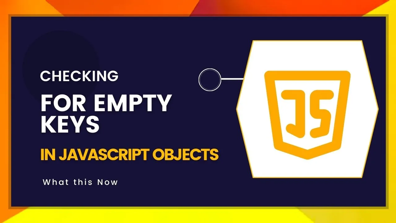 Checking for Empty Keys in JavaScript Objects