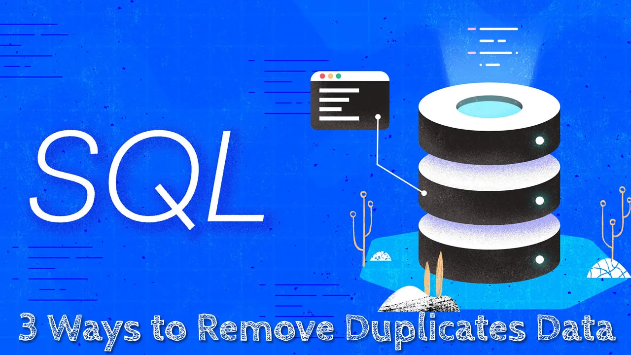 3 Ways to Remove Duplicates Data in SQL