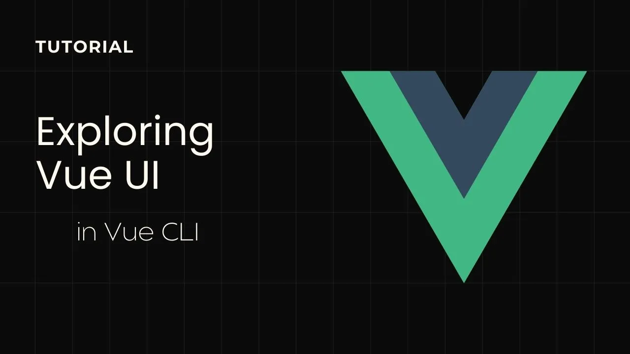 Exploring Vue UI in Vue CLI