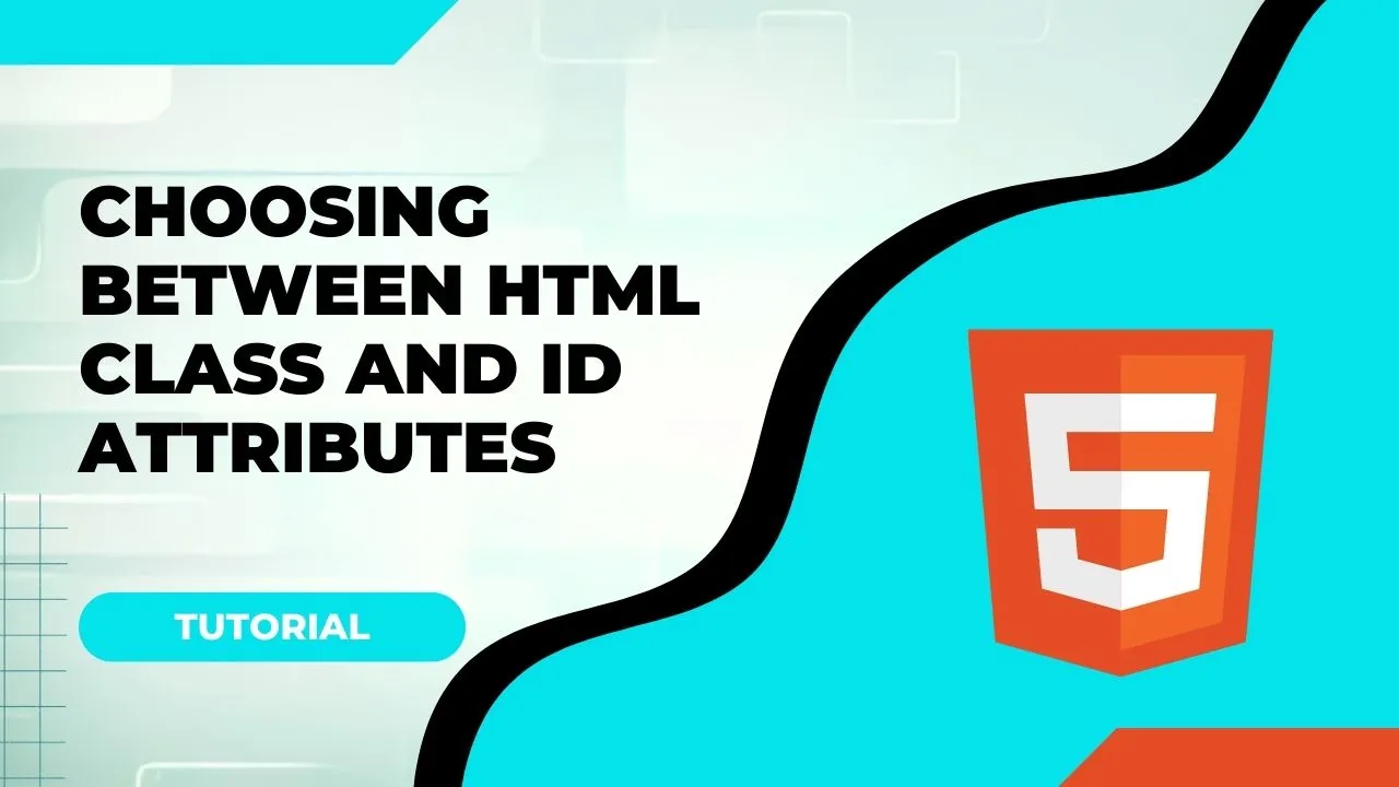 Choosing Between HTML Class And Id Attributes