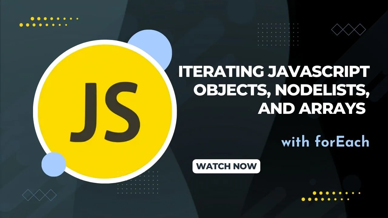 Iterating JavaScript Objects, NodeLists, and Arrays with forEach