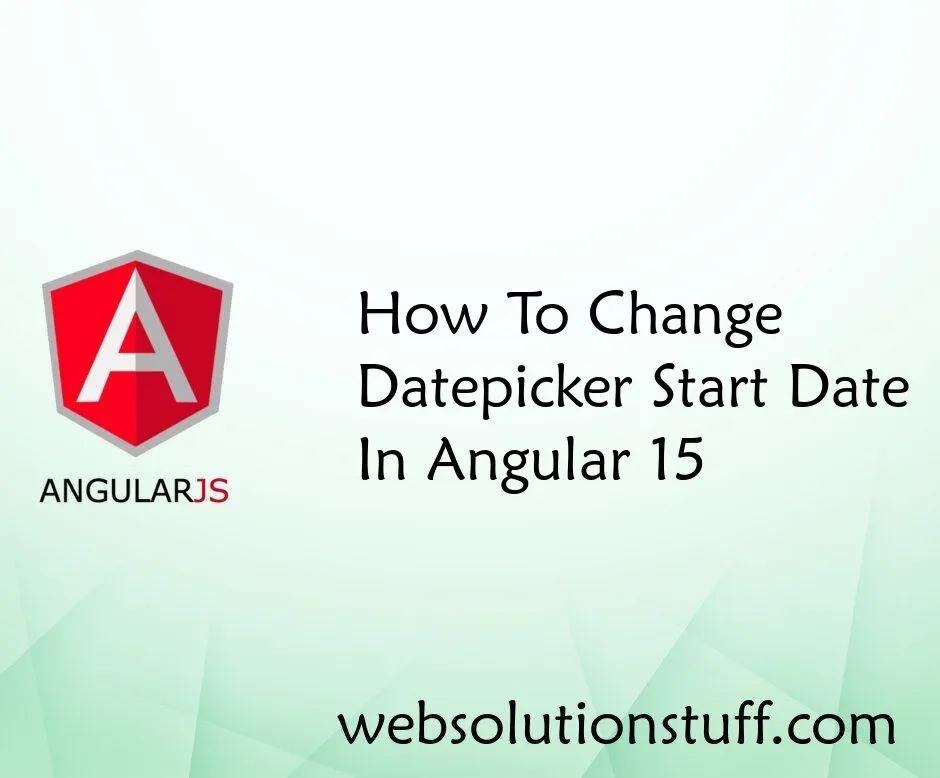 how-to-change-datepicker-start-date-in-angular-15