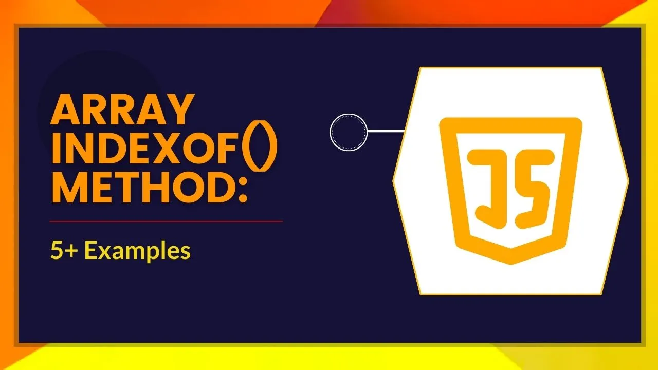 JavaScript Array IndexOf() Method: 5+ Examples