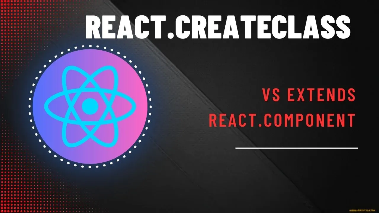 React.createClass vs extends React.Component