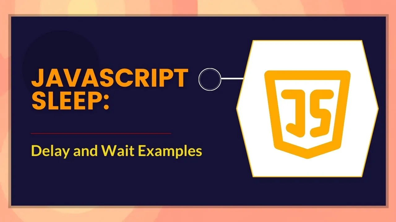 JavaScript Sleep: Delay and Wait Examples