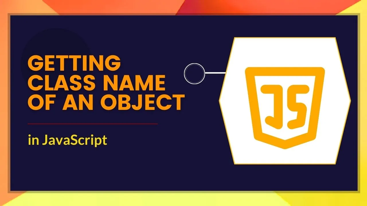Getting Class Name of an Object in JavaScript