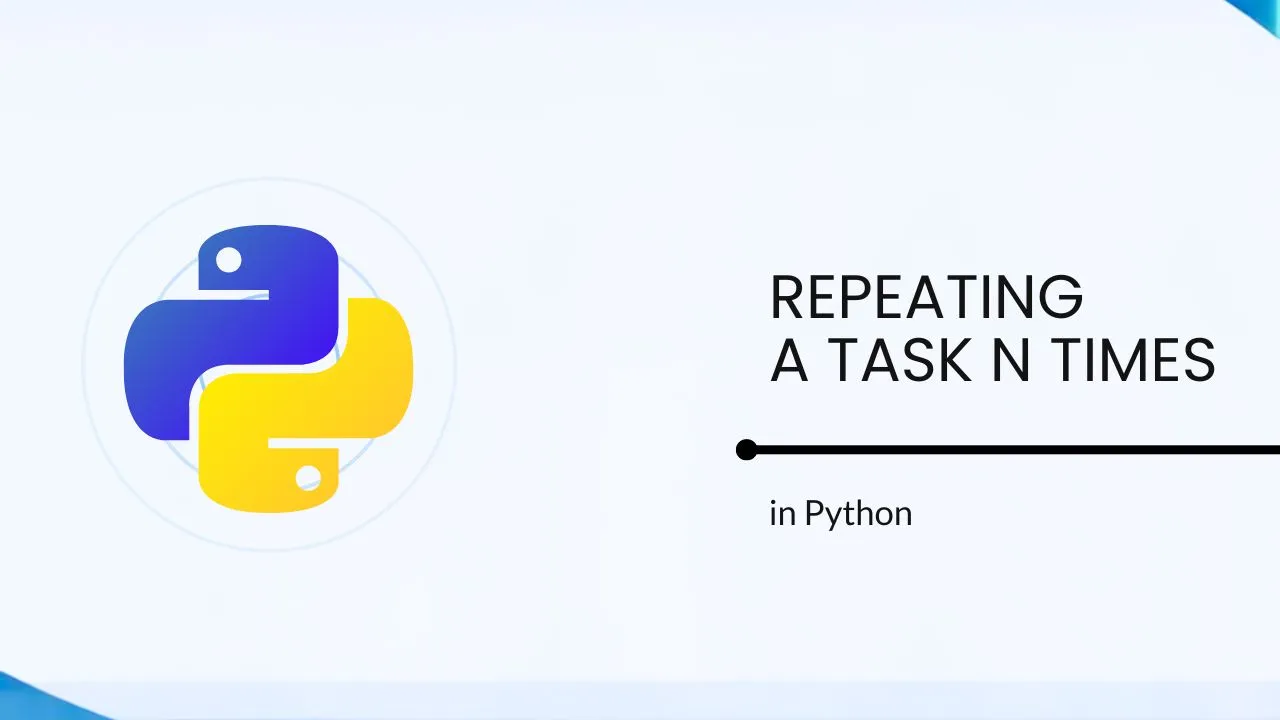Repeating a Task N Times in Python