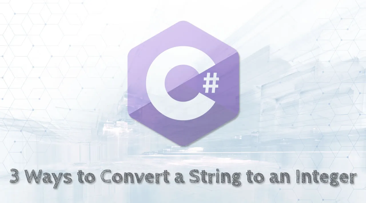 3 Ways to Convert a String to an Integer in C#