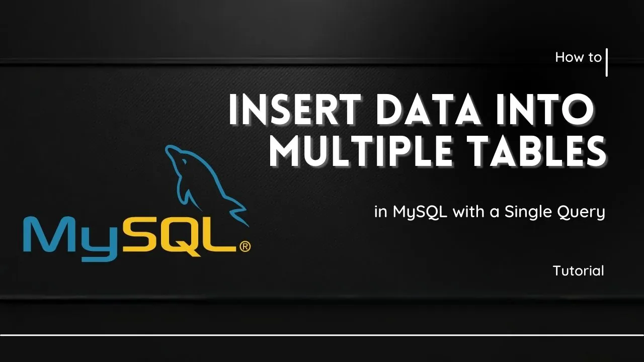 insert-data-into-multiple-tables-in-mysql-with-a-single-query