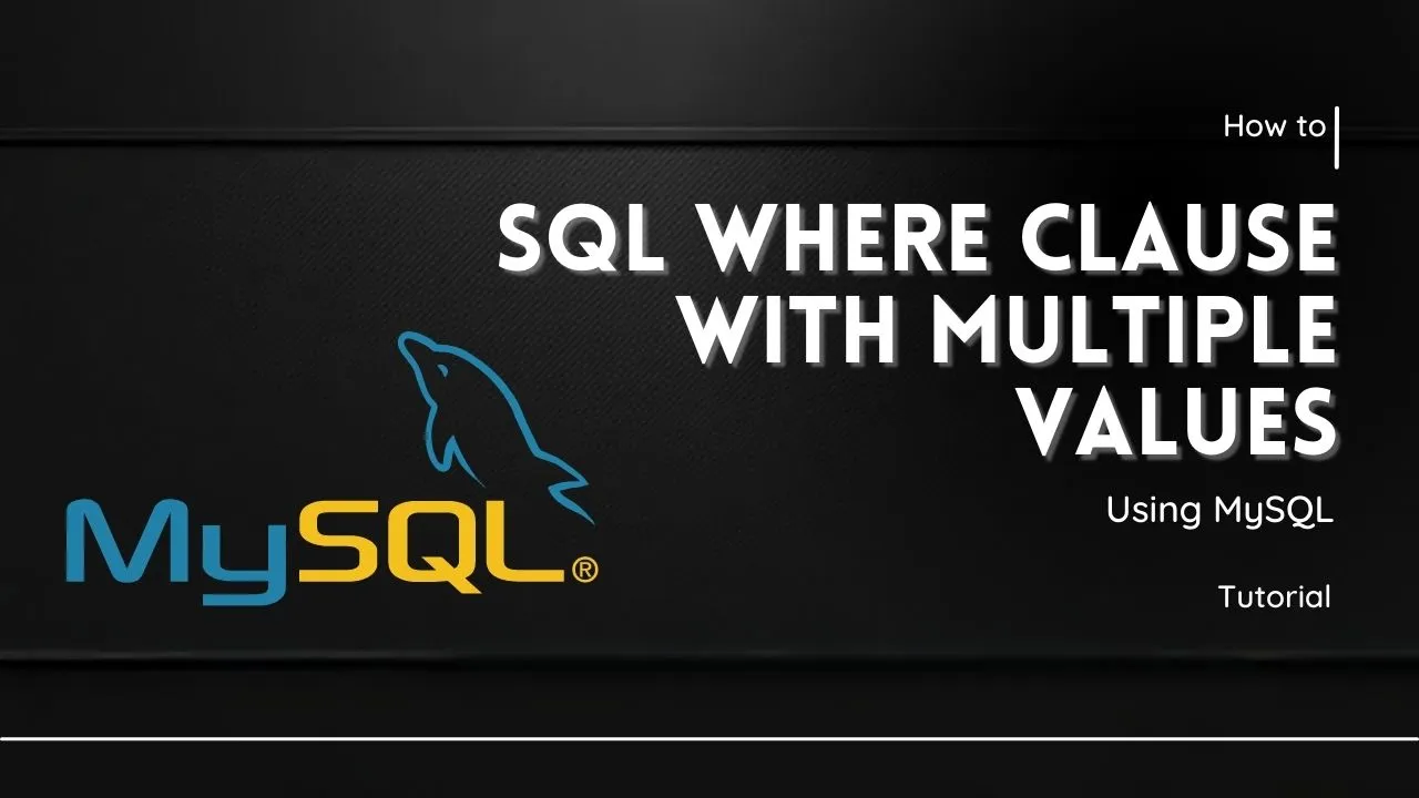 how-to-use-the-sql-where-clause-with-multiple-values