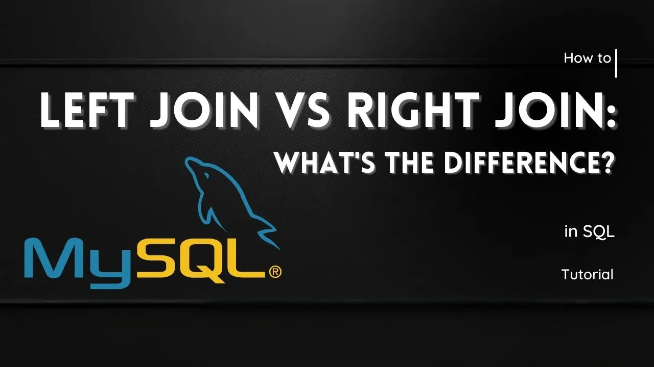  LEFT JOIN vs RIGHT JOIN: What's the Difference? 