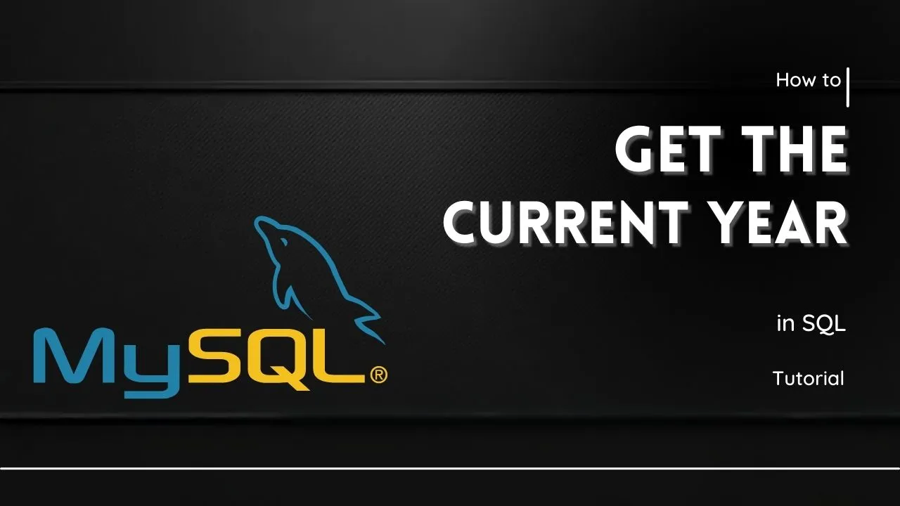 how-to-get-the-current-year-in-sql