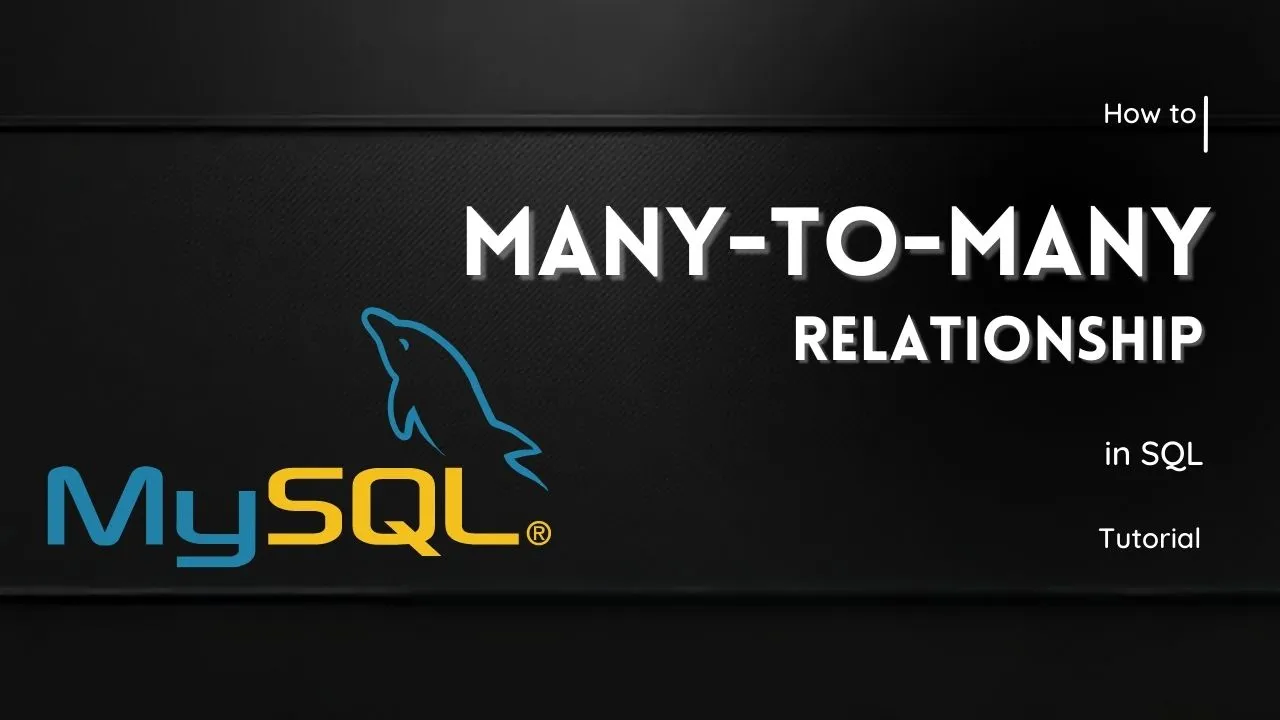 How To Create A Many To Many Relationship In SQL   E8192c0e.webp