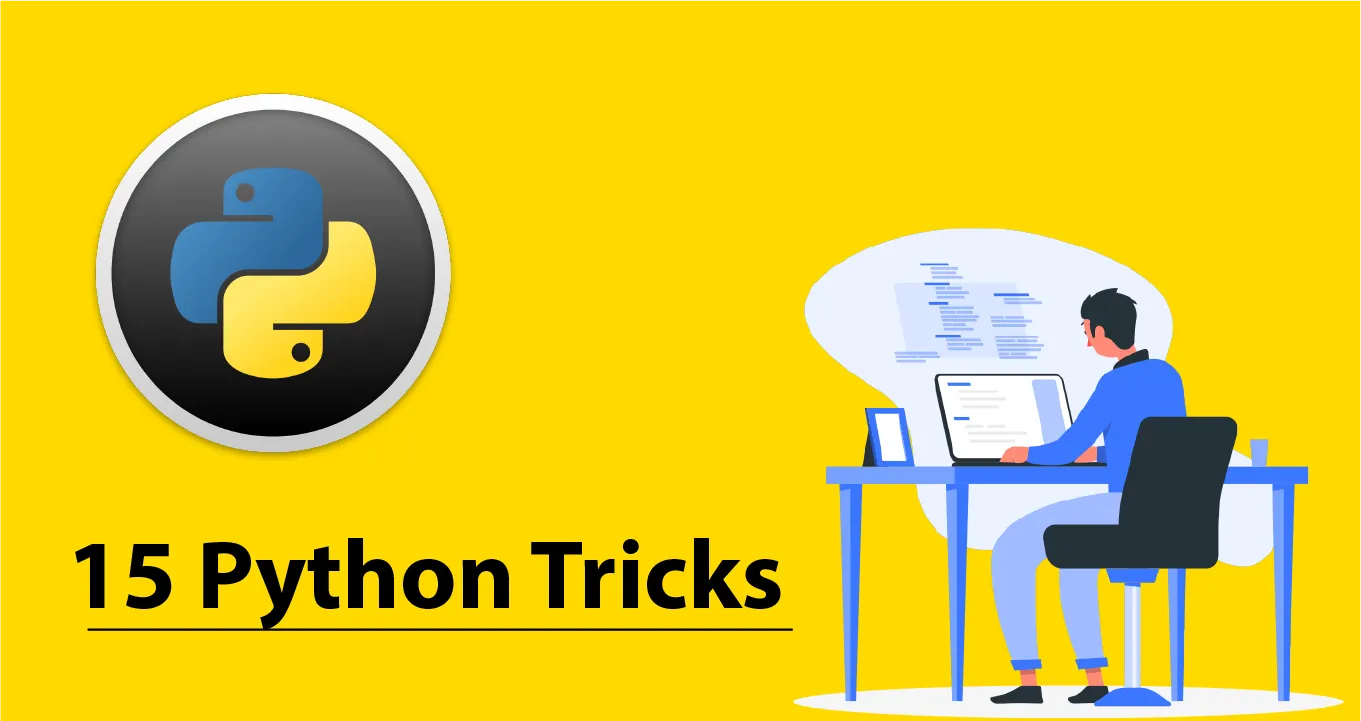 15 Python Tricks that will Make your Code Better