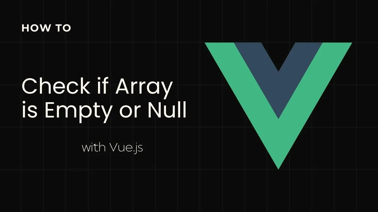 check-if-array-is-empty-or-null-in-vue-js