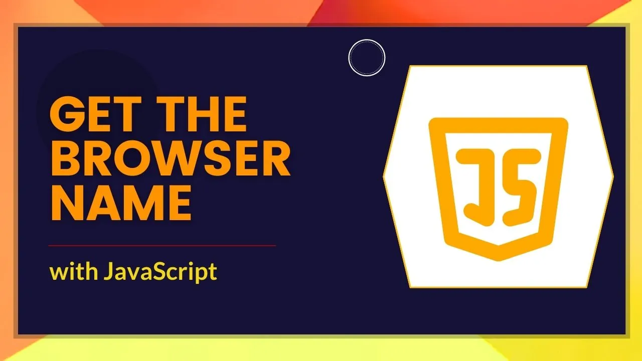 how-to-get-the-browser-name-in-javascript