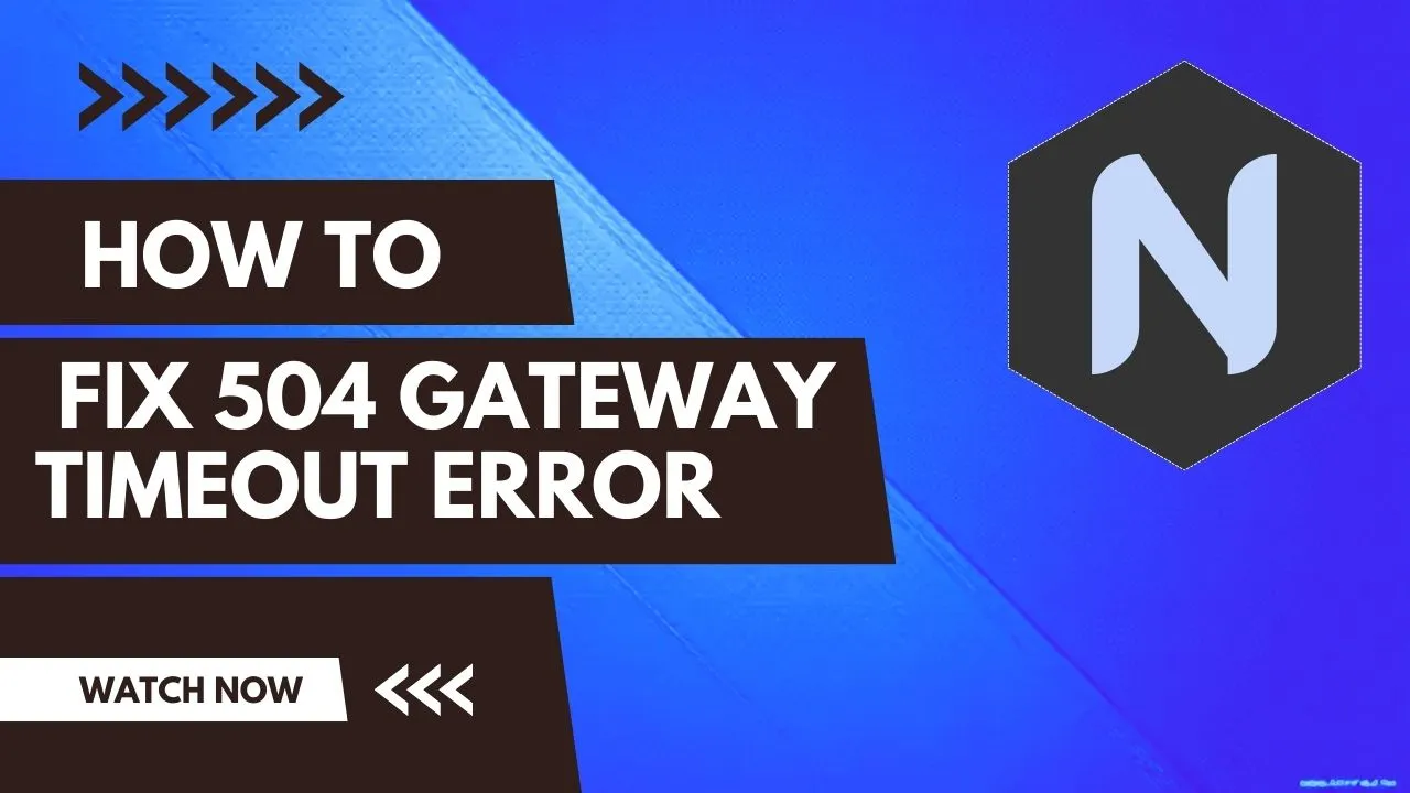 How to Fix 504 Gateway Timeout Error in Nginx