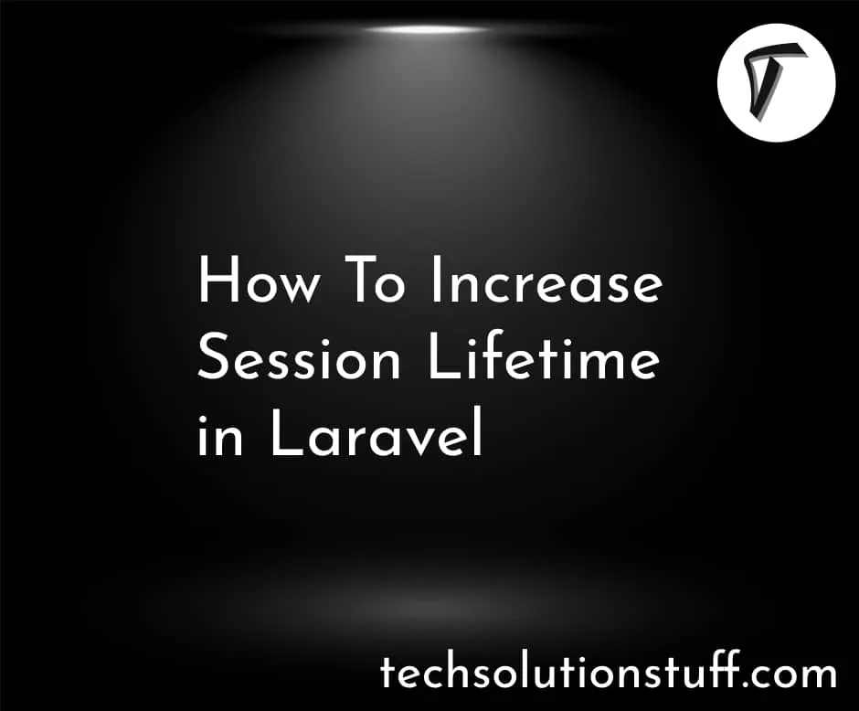 how-to-increase-session-lifetime-in-laravel