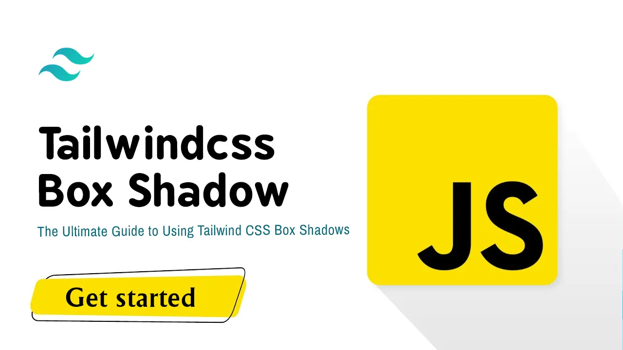 The Ultimate Guide to Using Tailwind CSS Box Shadows